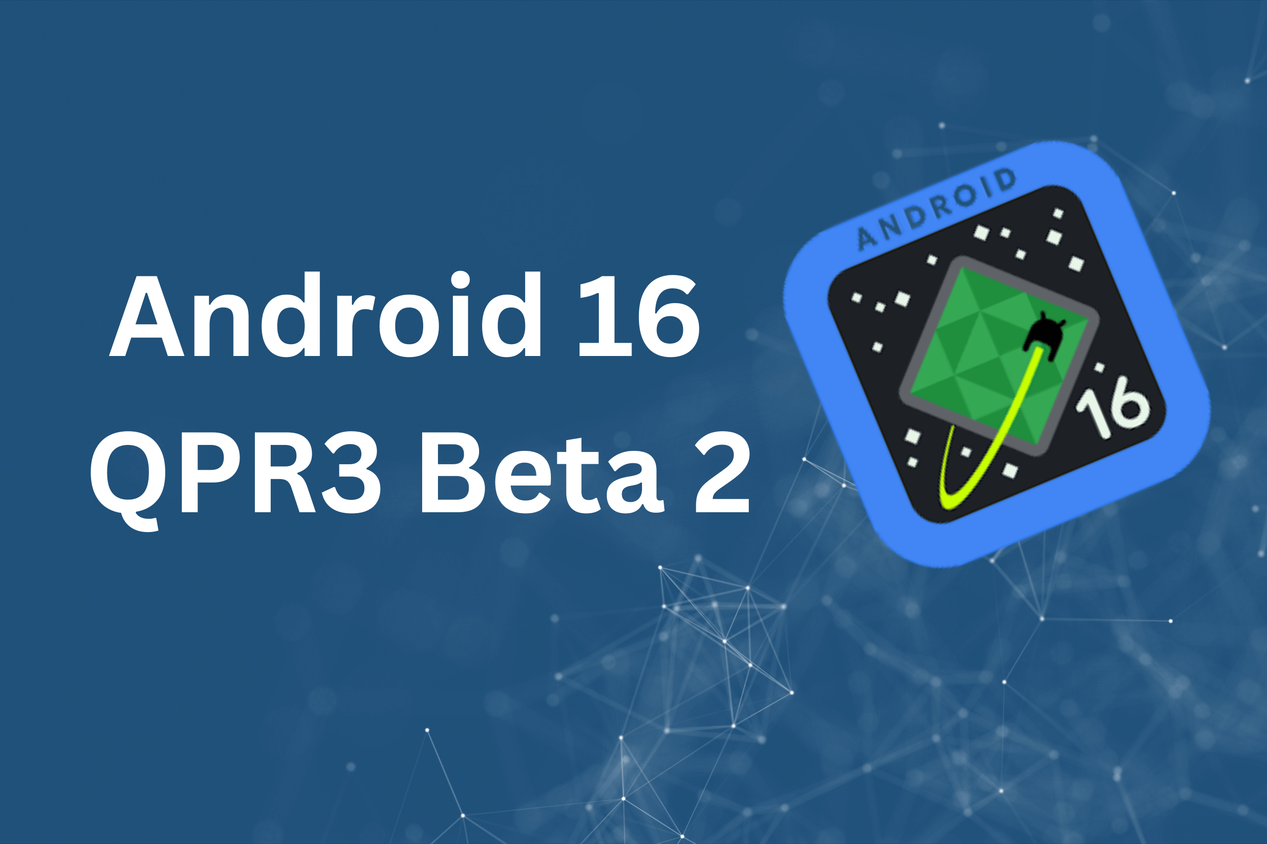 Android 16 QPR3 Beta 2